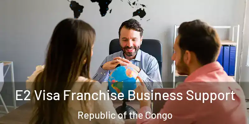  E2 Visa Franchise Business Support Republic of the Congo