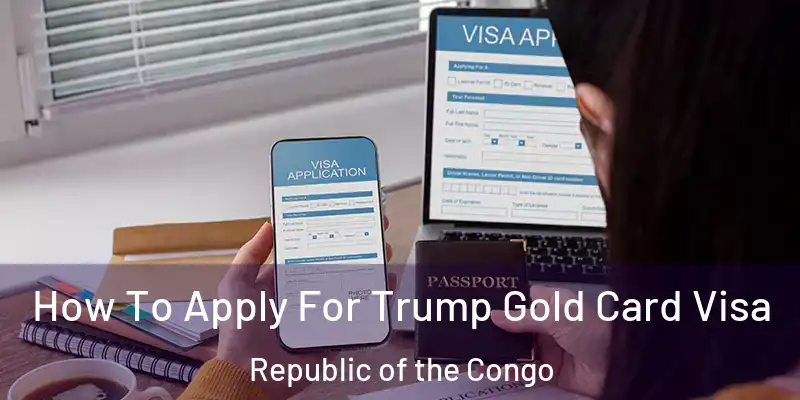  How To Apply For Trump Gold Card Visa Republic of the Congo
