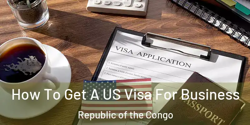  How To Get A US Visa For Business Republic of the Congo