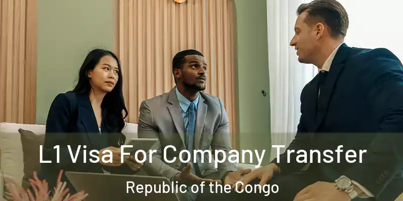  L1 Visa For Company Transfer Republic of the Congo