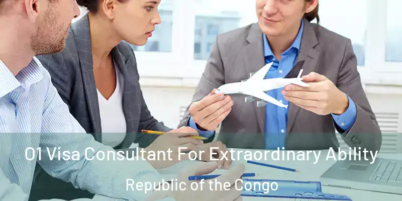  O1 Visa Consultant For Extraordinary Ability Republic of the Congo