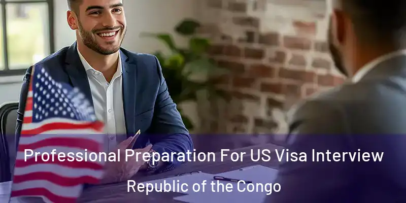  Professional Preparation For US Visa Interview Republic of the Congo