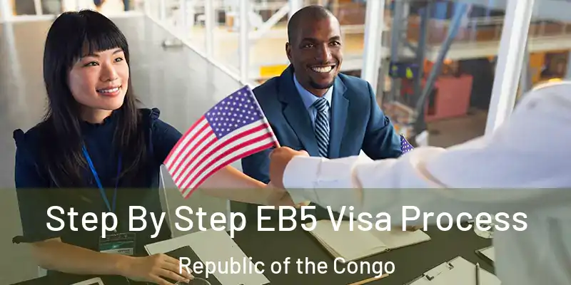  Step By Step EB5 Visa Process Republic of the Congo