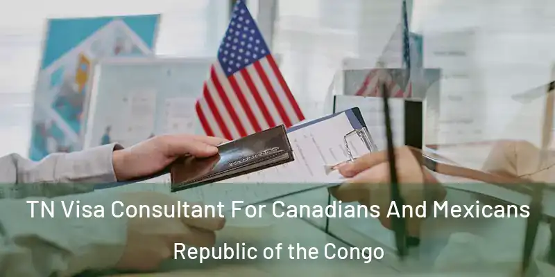  TN Visa Consultant For Canadians And Mexicans Republic of the Congo