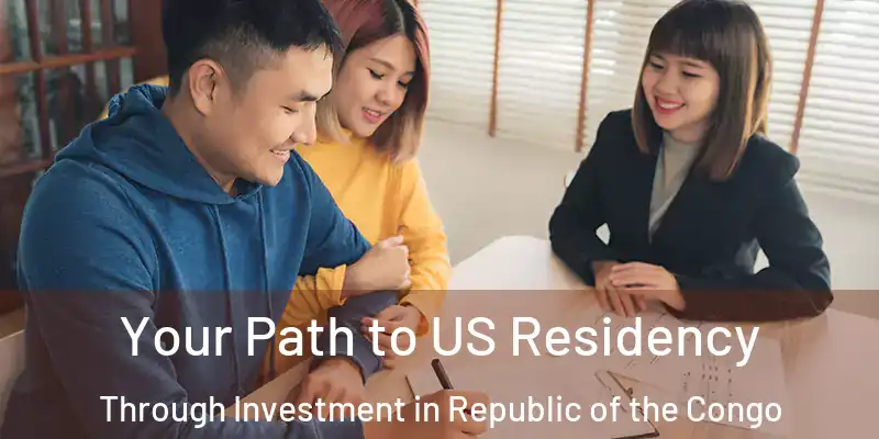  Your Path to US Residency Through Investment in Republic of the Congo